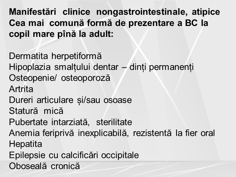 Manifestări  clinice  nongastrointestinale, atipice Cea mai  comună formă de prezentare a